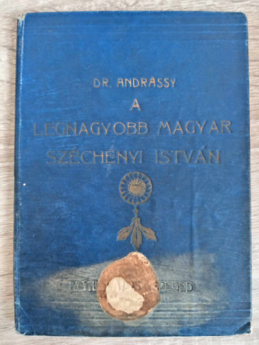 A legnagyobb magyar Szchenyi Istvn (az Orszgos Szchenyi Szchenyi Szvetsg kiadvnya 1909)