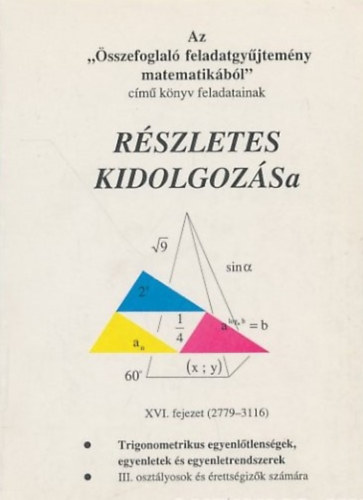 Az "sszefoglal feladatgyjtemny matematikbl" cm knyv feladatainak rszletes kidolgozsa XI. fejezet