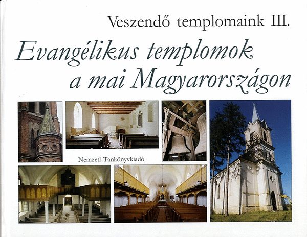 Veszend templomaink III. - Evanglikus templomok a mai Magyarorszgon