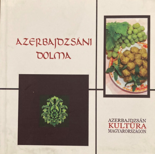 Tahir Idrisz ogli Amiraszlanov Dr. Prof.  (szerk.) - Azerbajdzsni Dolma (Azerbajdzsn kultra Magyarorszgon)