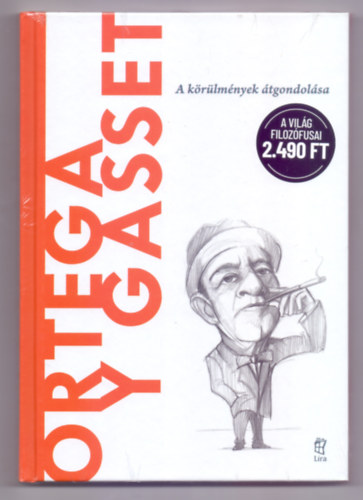 Carlos Javier Gonzlez Serrano - Ortega y Gasset - A krlmnyek tgondolsa (A vilg filozfusai)