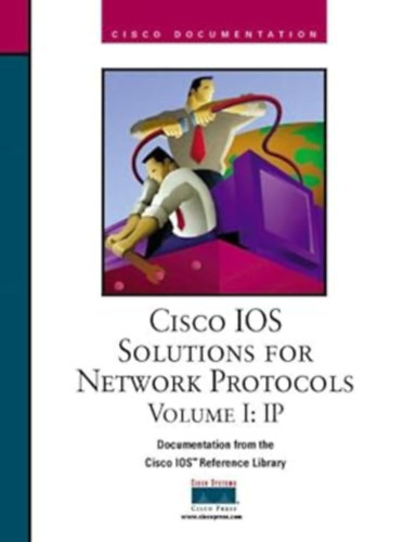 CISCO IOS megoldsok hlzati protokollokhoz I. ktet: IP- "cisco ios solutions for network protocols volume I:IP