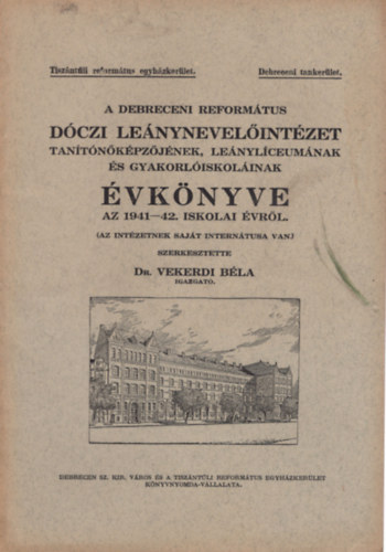 A Debreceni Reformtus Dczi Lenynevelintzet Tantnkpzjnek, Lenylceumnak s Gyakorliskolinak vknye az 1941-42. iskolai vrl