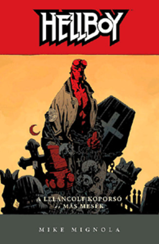 Mike Mignola - Hellboy 3 - A lelncolt kopors s ms mesk