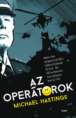 Az oper�torok - Amerika afganiszt�ni h�bor�j�nak �r�lt �s f�lelmetes t�rt�nete