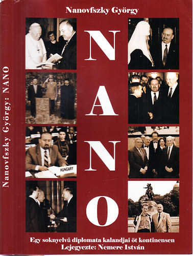 "NANO": Nanovfszky Gyrgy - Egy soknyelv diplomata kalandjai t kontinensen