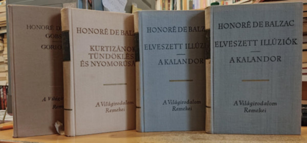 Honor de Balzac - 4 db Balzac: Elveszett illzik/A kalandor I-II. (1-2.) + Gobseck/Goriot ap + Kurtiznok tndklse s nyomorsga