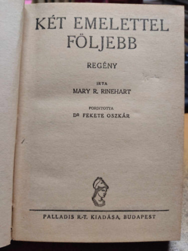 Mary R. Rinehart - Kt emelettel fljebb (Flpengs regnyek)