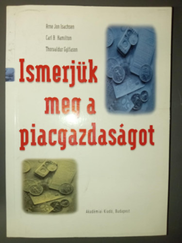 Ismerjk meg a piacgazdasgot (A gazdasgi problma / A piacgazdasg mkdse / llami kltsgvets, pnz, tke, munka, nemzetkzi kereskedelem / Privatizci, szmvitel s a jv kihvsai)