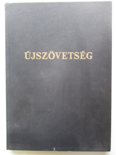 jszvetsg 2. - j Testamentum azaz a mi Urunk Jzus Krisztusnak j Szvetsge