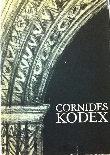 Bognár András; Levárdy Ferenc - Cornides-kódex. Hasonmás és kritikai szövegkiadás.