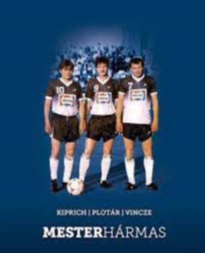 Kiprich, Plot�r, Vincze- Mesterh�rmas