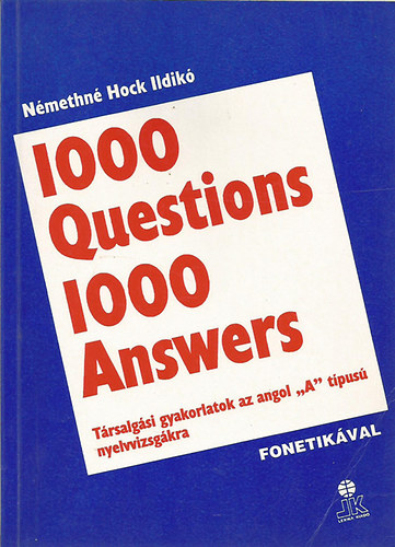 1000 Questions 1000 Answers - Trsalgsi gyakorlatok az angol "A" tpus nyelvvizsgkra