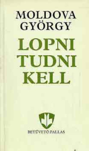 Moldova Gy�rgy - 5 db Moldova k�nyv: Lopni tudni kell - �sszel f�l az ember - B�n az �let... (Riport a rend�r�kr�l) - M�hednek gy�m�lcse - Magyarorsz�g szennybemenetele (Riport a k�rnyezetv�delemr�l)