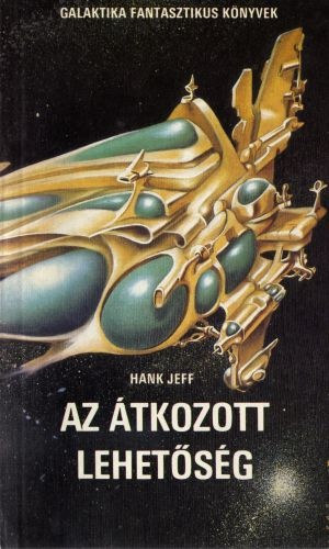 Hank Jeff - Az �tkozott lehet�s�g (Galaktika Fantasztikus K�nyvek) Els� kiad�s
