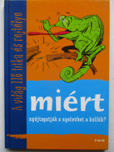 Mirt nyjtogatjk a nyelvket a hllk? -  A vilg 116 titka s rejt