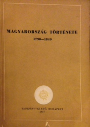 Magyarorszg trtnete 1790-1849 - Magyarorszg trtnete a feudalizmusrl a kapitalizmusra val tmenet korszakban