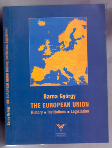 The European Union - History, Institutions, Legislation (Dediklt)