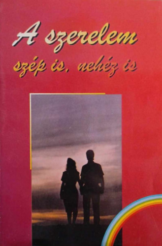 A szerelem szp is, nehz is