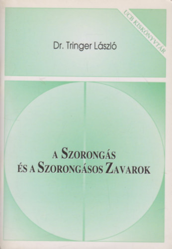 Dr. Tringer Lszl - A Szorongs s a Szorongsos Zavarok