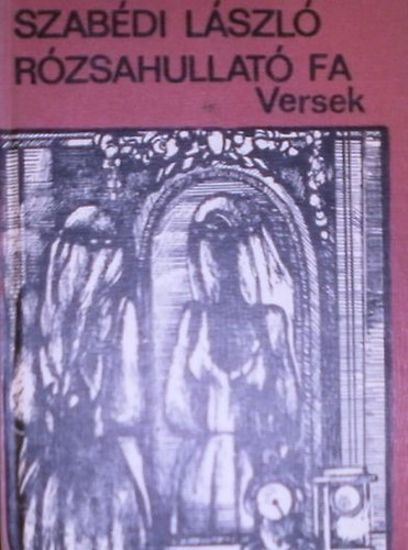 Szabdi Lszl - Rzsahullat fa