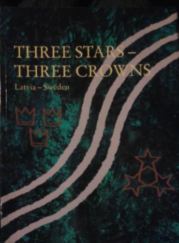 Three Stars - Three Crowns: Latvia - Sweden