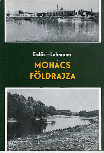 Erdsi Ferenc; Lehmann Antal - Mohcs fldrajza