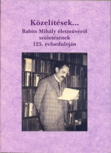 Kzeltsek... - Babits Mihly letmvrl szletsnek 125. vforduljn