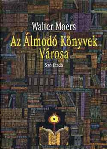 Walter Moers - Az lmod Knyvek Vrosa - Egy rzelmes dinoszaurusz ti emlkei
