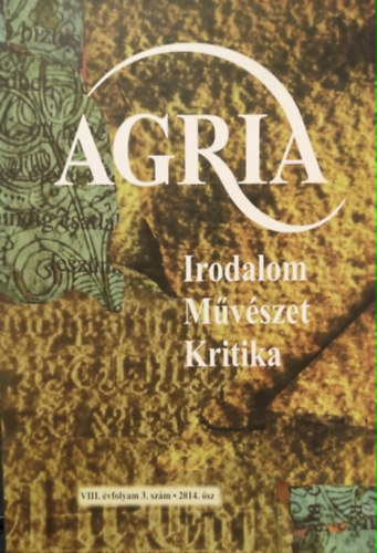 Agria- Irodalom M�v�szet Kritika- VIII. �vfolyam 3. sz�m 2014 �sz