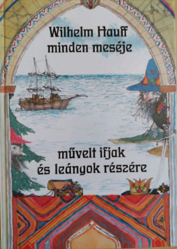 Wilhelm Hauff minden mesje mvelt ifjak s lenyok rszre