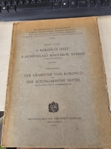 A koronc�i lelet �s a honfoglal� magyarok nyerge / Der Grabfund von Koronc� und der altungarische Sattel