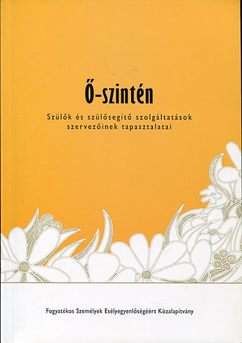 �-szint�n - Sz�l�k �s sz�l�seg�t� szolg�ltat�sok szervez�inek tapasztalatai