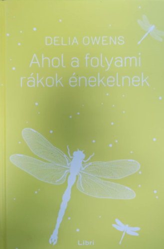 Delia Owens - Ahol a folyami r�kok �nekelnek - kem�ny k�t�s