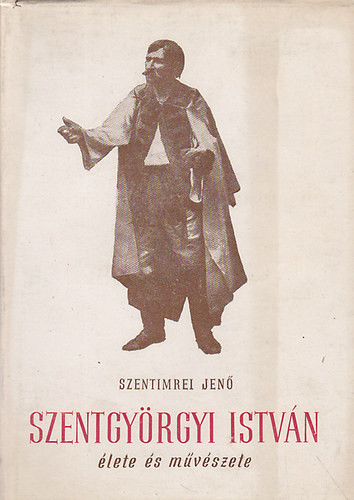 Szentimrei Jen - Szentgyrgyi Istvn lete s mvszete