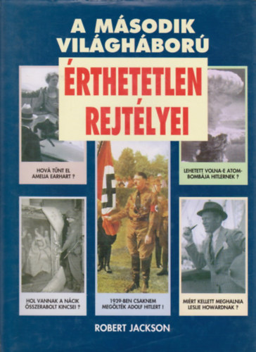 Robert Jackson - A m�sodik vil�gh�bor� �rthetetlen rejt�lyei