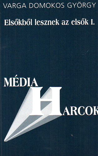 Els�kb�l lesznek az els�k I-II. (A magyar m�dia metamorf�zisa)