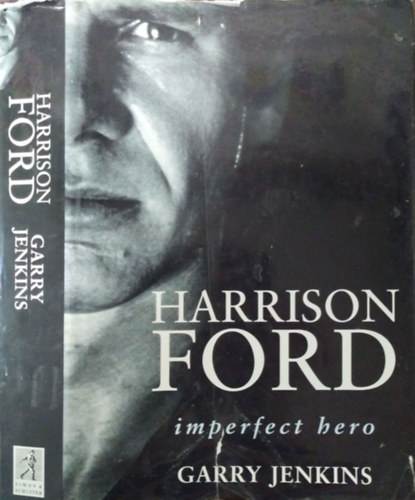 Harrison Ford - Imperfect Hero