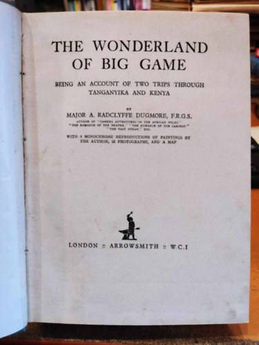The wonderland of big game, being an account of two trips through Tanganyika and Kenya.