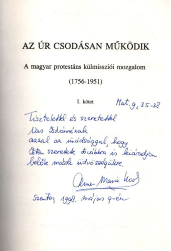 Dr. Anne-Marie Kool - Az Úr csodásan működik- A magyar protestáns kümissziói mozgalom (1756-1951) I. kötet