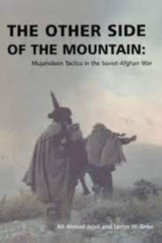Lester W. Grau Ali Ahmad Jalali - The Other Side of the Mountain: Mujahideen Tactics in the Soviet-Afghan War