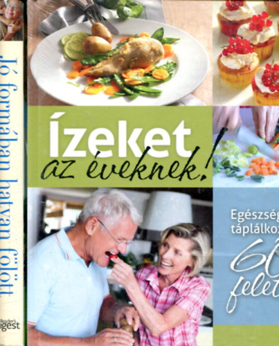 zeket az veknek - Egszsges tpllkozs 60 felett + J formban hatvan fltt - ljen teljes letet idskorban is!