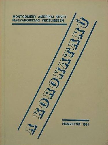 A koronatan: Montgomery volt budapesti amerikai nagykvet Moagyarorszg vgzetes napjairl