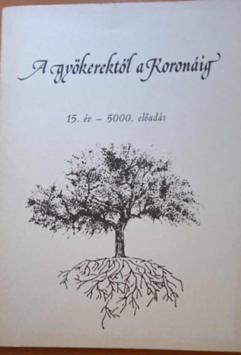 A gy�kerekt�l a Koron�ig - 15. �v - 5000. el�ad�s