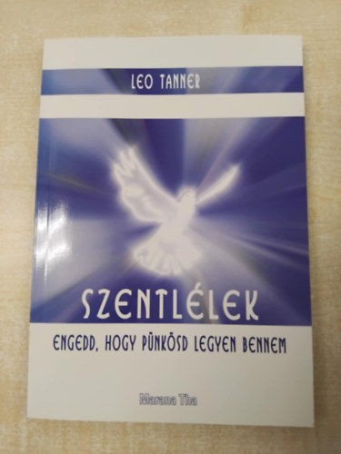 Leo Tanner - Szentllek engedd , hogy pnksd legyen bennem