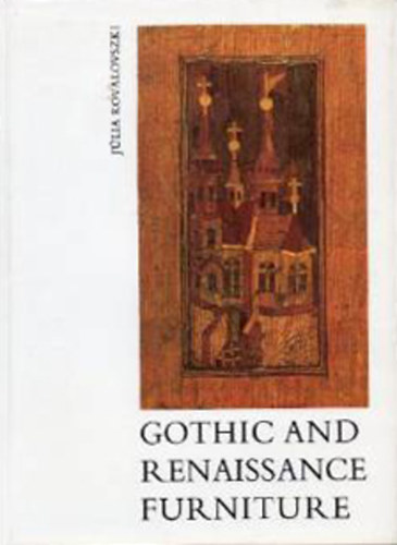 J�lia Kovalovszki - Gothic and renaissance furniture