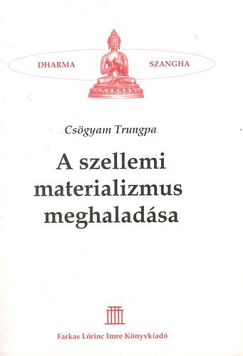 Csgyam Trungpa - A szellemi materializmus meghaladsa