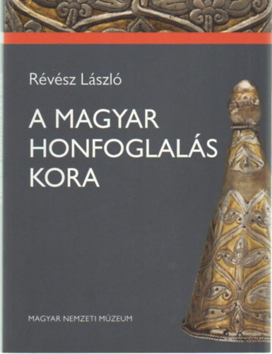 A magyar honfoglals kora