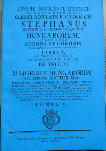 Desericzky J�zsef - De Initiis ac Majoribus HungarorumTomus V.