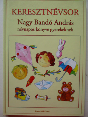 Keresztnvsor - Nagy Band Andrs nvnapos knyve gyerekeknek